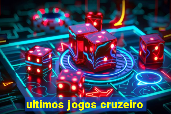 ultimos jogos cruzeiro
